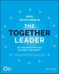 The Together Leader : Get Organized for Your Success - and Sanity!