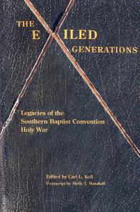 The Exiled Generations : Legacies of the Southern Baptist Convention Holy Wars