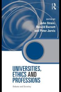 Universities, Ethics and Professions : Debate and Scrutiny