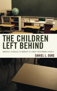 The Children Left Behind : America's Struggle to Improve Its Lowest Performing Schools