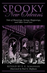 Spooky New Orleans : Tales of Hauntings, Strange Happenings, and Other Local Lore