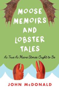 Moose Memoirs and Lobster Tales : As True as Maine Stories Ought to Be
