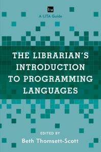 The Librarian's Introduction to Programming Languages : A LITA Guide