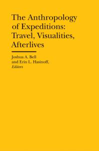The Anthropology of Expeditions : Travel, Visualities, Afterlives