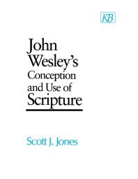 John Wesley's Conception and Use of Scripture