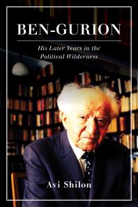 Ben-Gurion : His Later Years in the Political Wilderness