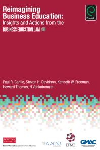 Reimagining Business Education : Insights and Actions from the Business Education Jam