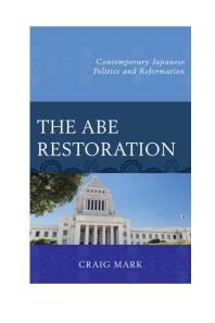 The Abe Restoration : Contemporary Japanese Politics and Reformation