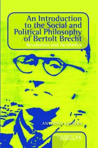 An Introduction to the Social and Political Philosophy of Bertolt Brecht : Revolution and Aesthetics