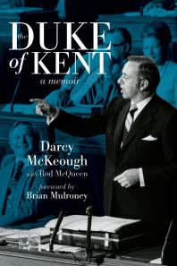 The Duke of Kent : The Memoirs of Darcy McKeough