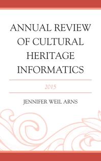 Annual Review of Cultural Heritage Informatics : 2015