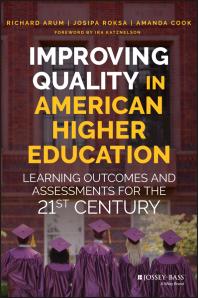 Improving Quality in American Higher Education : Learning Outcomes and Assessments for the 21st Century