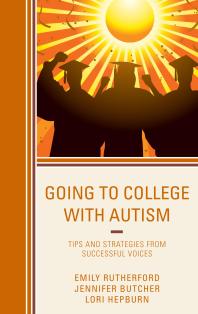 Going to College with Autism : Tips and Strategies from Successful Voices