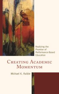 Creating Academic Momentum : Realizing the Promise of Performance-Based Education