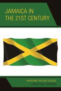 Jamaica in the 21st Century : Revisiting the First Decade