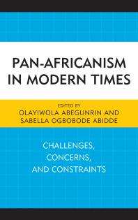 Pan-Africanism in Modern Times : Challenges, Concerns, and Constraints