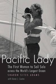 Pacific Lady : The First Woman to Sail Solo across the World's Largest Ocean