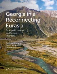 Georgia in a Reconnecting Eurasia : Foreign Economic and Security Interests