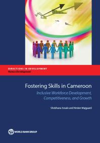 Fostering Skills in Cameroon : Inclusive Workforce Development, Competitiveness, and Growth