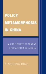 Policy Metamorphosis in China : A Case Study of Minban Education in Shanghai