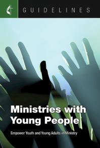 Guidelines Ministries with Young People : Empower Youth and Young Adults in Ministry