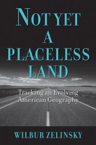 Not Yet a Placeless Land : Tracking an Evolving American Geography