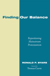 Finding Our Balance : Repositioning Mainstream Protestantism