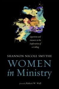 Women in Ministry : Questions and Answers in the Exploration of a Calling