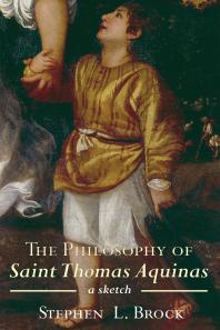 The Philosophy of Saint Thomas Aquinas : A Sketch