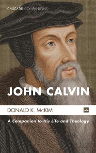 John Calvin : A Companion to His Life and Theology