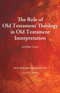 The Role of Old Testament Theology in Old Testament Interpretation : And Other Essays