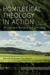 Homiletical Theology in Action : The Unfinished Theological Task of Preaching