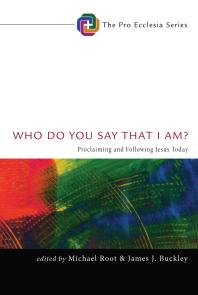 Who Do You Say That I Am? : Proclaiming and Following Jesus Today