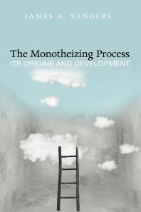 The Monotheizing Process : Its Origins and Development