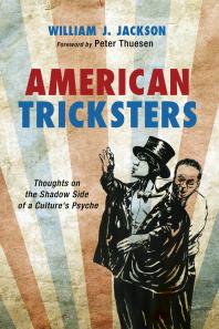 American Tricksters : Thoughts on the Shadow Side of a Culture's Psyche