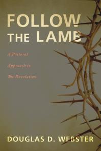 Follow the Lamb : A Pastoral Approach to The Revelation