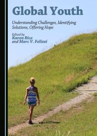Global Youth : Understanding Challenges, Identifying Solutions, Offering Hope