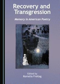 Recovery and Transgression : Memory in American Poetry