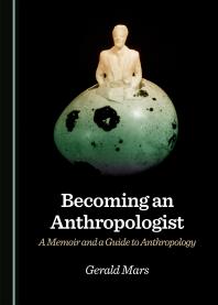 Becoming an Anthropologist : A Memoir and a Guide to Anthropology