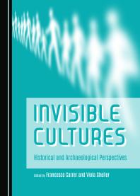 Invisible Cultures : Historical and Archaeological Perspectives