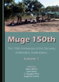 Muge 150th : The 150th Anniversary of the Discovery of Mesolithic Shellmiddens—Volume 1