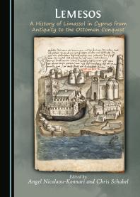 Lemesos : A History of Limassol in Cyprus from Antiquity to the Ottoman Conquest
