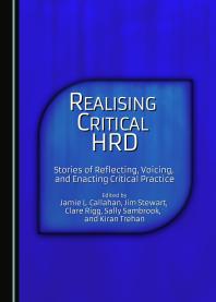 Realising Critical HRD : Stories of Reflecting, Voicing, and Enacting Critical Practice