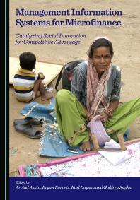 Management Information Systems for Microfinance : Catalyzing Social Innovation for Competitive Advantage