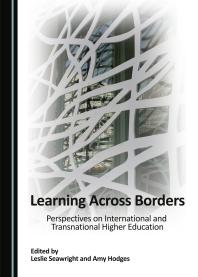 Learning Across Borders : Perspectives on International and Transnational Higher Education