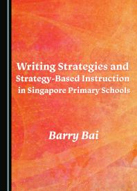 Writing Strategies and Strategy-Based Instruction in Singapore Primary Schools