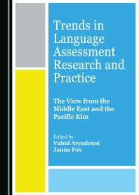 Trends in Language Assessment Research and Practice : The View from the Middle East and the Pacific Rim