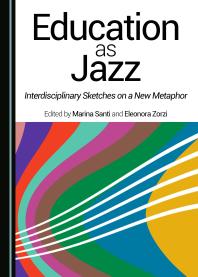 Education as Jazz : Interdisciplinary Sketches on a New Metaphor