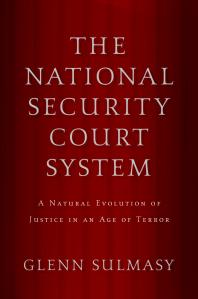 The National Security Court System : A Natural Evolution of Justice in an Age of Terror