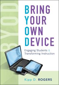 Bring Your Own Device : Engaging Students and Transforming Instruction